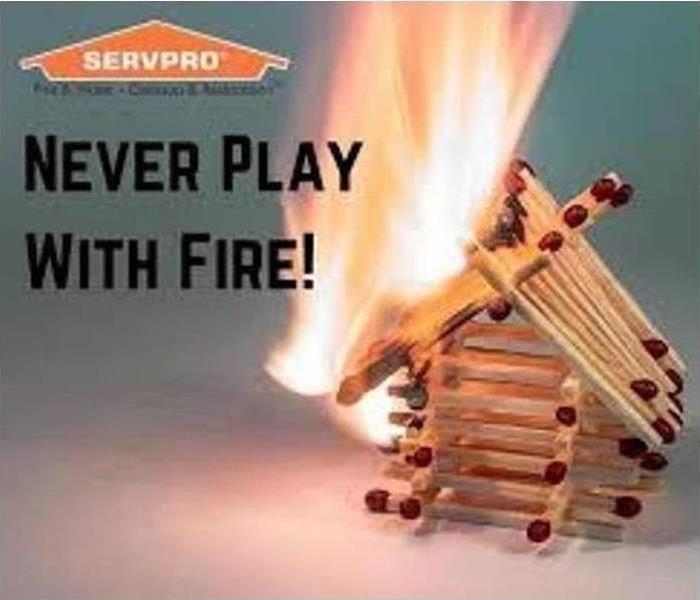 Never Play With Fire!